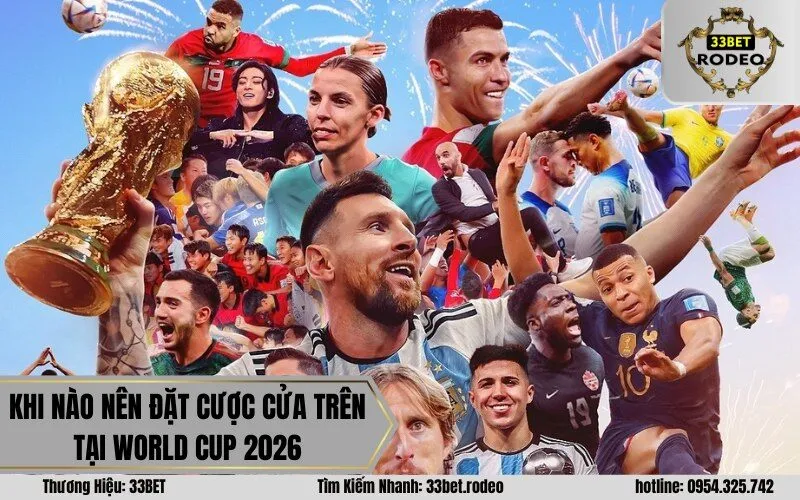 Khi nào nên đặt cược cửa trên tại World Cup 2026