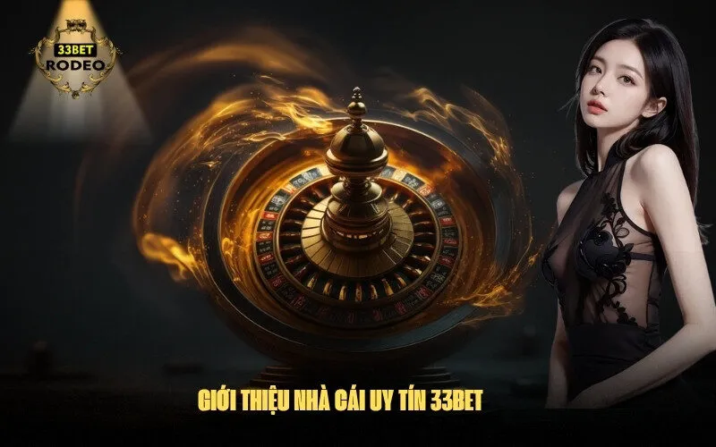 Giới Thiệu Nhà Cái Uy Tín 33bet